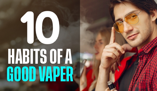 10 Habits of a Good Vaper: Responsible Practices for Adult Users